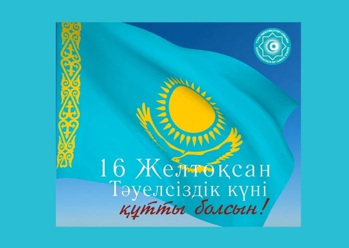 Türk Devletleri Teşkilatı Genel Sekreterinin 16 Aralık - Kazakistan Cumhuriyeti’nin Bağımsızlık Günü Vesilesiyle Tebrik Mesajı