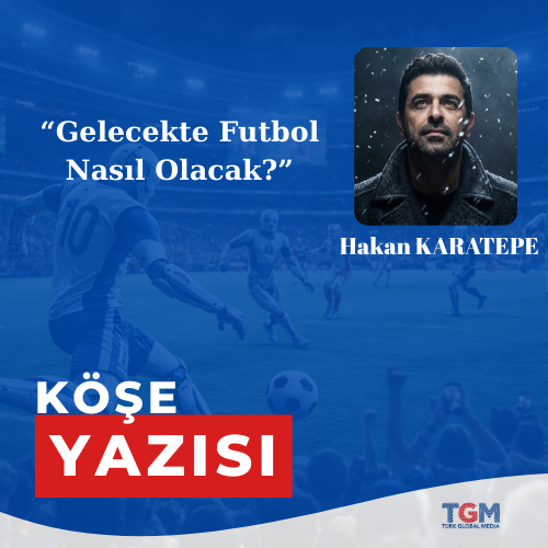 Gelecekte Futbol Nasıl Olacak?