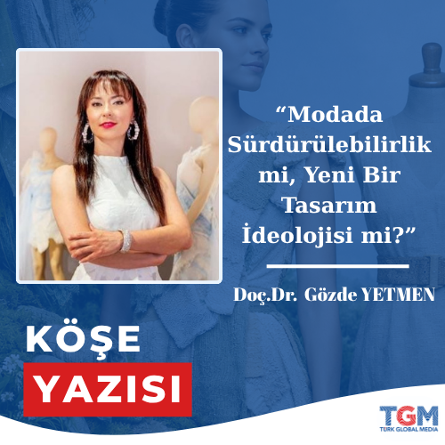 Modada Sürdürülebilirlik mi, Yeni Bir Tasarım İdeolojisi mi?