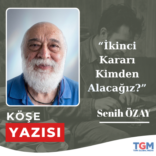 İkinci Kararı Kimden Alacağız?