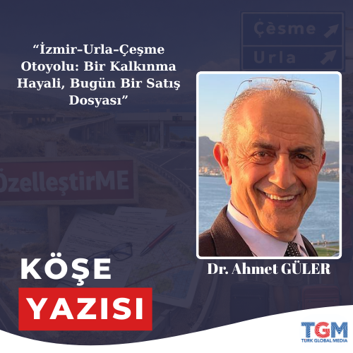 İzmir–Urla–Çeşme Otoyolu: Bir Kalkınma Hayali, Bugün Bir Satış Dosyası