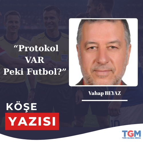 Protokol VAR Peki Futbol?