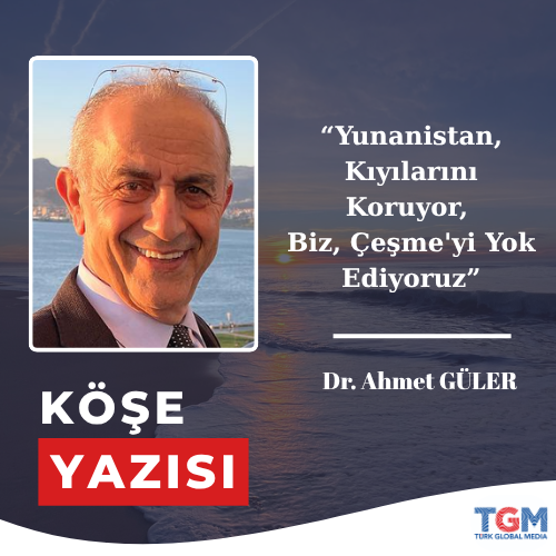 Yunanistan, Kıyılarını Koruyor; Biz, Çeşme'yi Yok Ediyoruz