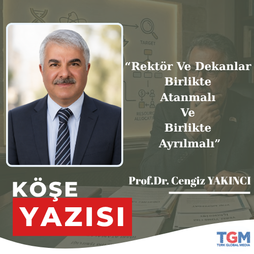 Rektör Ve Dekanlar Birlikte Atanmalı Ve Birlikte Ayrılmalı
